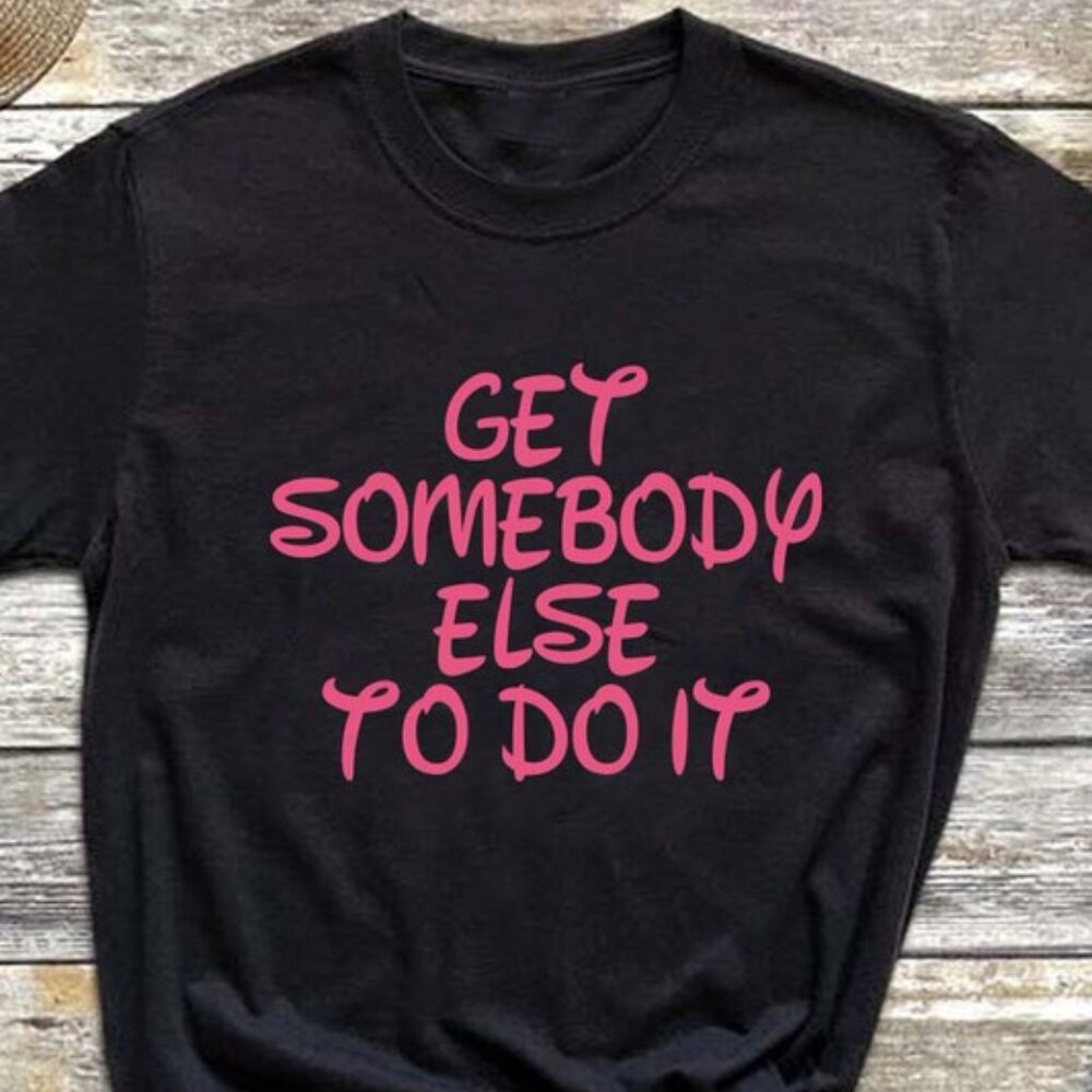 Get Somebody Else To Do It T-Shirt - Picture 3 of 5